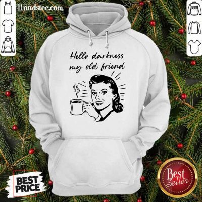 Hello Darkness My Old Friend Woman Hoodie