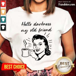 Hello Darkness My Old Friend Woman Ladies Tee