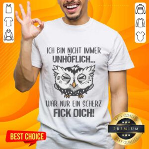 Ich Bin Nicht Immer Unhöflich Shirt