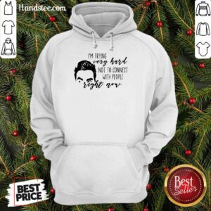 I'm Trying Very Hard Right Now Hoodie