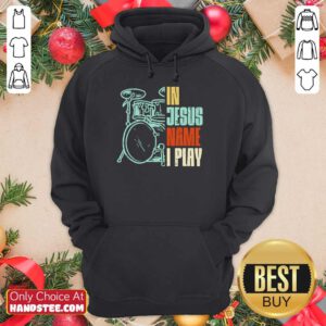 In Jesus Name I Play Drums Hoodie