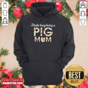 Kinda Busy Being A Pig Mom Cute Hoodie