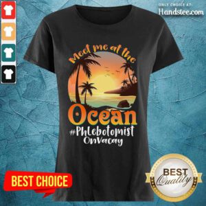 Meet Me At The Ocean Phlebotomist On Vacay Ladies Tee
