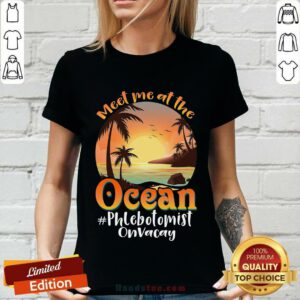 Meet Me At The Ocean Phlebotomist On Vacay V-neck