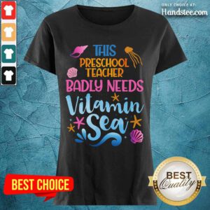 Preschool Teacher Badly Needs Vitamin Sea Ladies Tee
