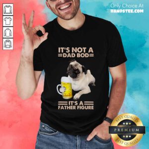 Pug Drink Beer Dad Bod Father Figure Shirt