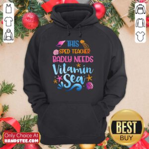Sped Teacher Badly Needs Vitamin Sea Hoodie