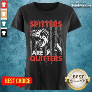 Spitters Are Quitters Ladies Tee
