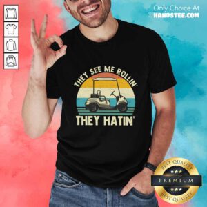 They See Me Rollin They Hatin Vintage Shirt