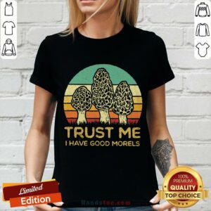 Trust Me I Have Good Morels V-neck