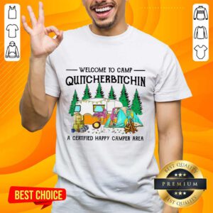 Welcome To Camp Quitcherbitchin Shirt