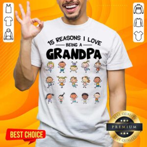 15 Reasons I Love Being Grandpa Shirt