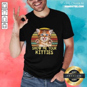 Cat Show Me Your Kitties Vintage Shirt