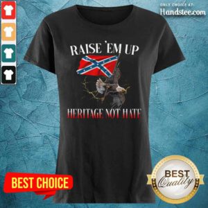 Eagle Raise Em Up Heritage Not Hate Ladies Tee
