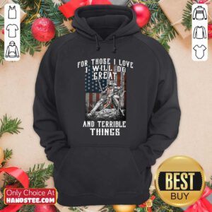 I Will Do Great And Terrible Hoodie