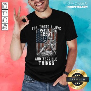 I Will Do Great And Terrible Shirt