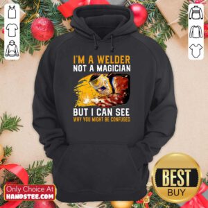I'm A Welder Not A Magician Hoodie