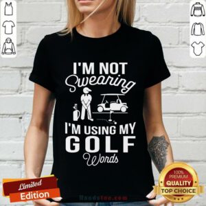 I'm Not Swearing I'm Using My Golf V-neck