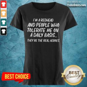 I'm Redhead And Who Tolerate Ladies Tee