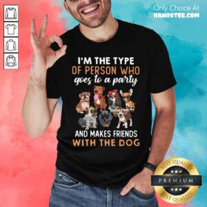 I’m The Type With The Dog Shirt