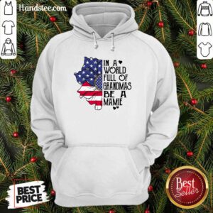 In A World Grandmas Be A Mamie Flower Hoodie