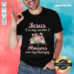 Jesus Is My Savior Flower Shirt
