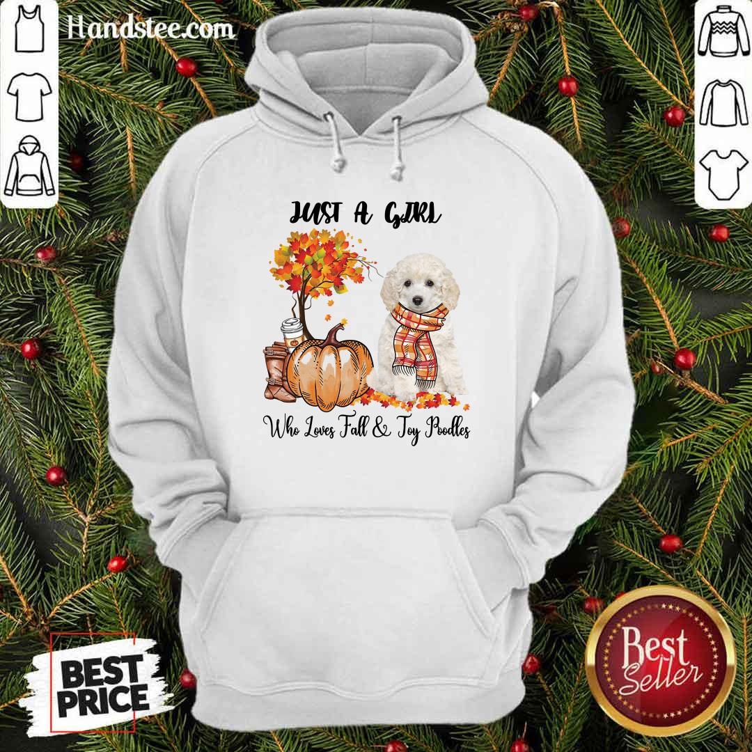 Just A Girl Who Loves Fall And Toy Poodle Hoodie Just A Girl Who Loves Fall And Toy Poodle Hoodie