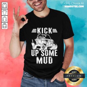 Kick Up Some Mud Side UTV Shirt