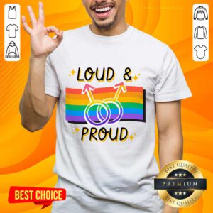Loud And Proud LGBT Shirt