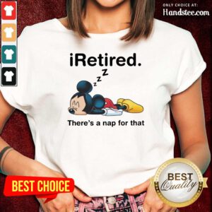 Mickey I Retired There's A Nap For That Ladies Tee