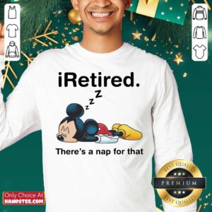 Mickey I Retired There's A Nap For That Sweater
