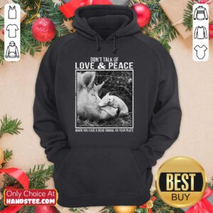 Pig Don't Talk Of Love And Peace Hoodie