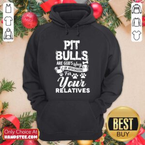 Pit Bulls Your Relatives Hoodie