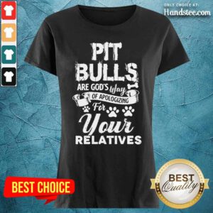 Pit Bulls Your Relatives Ladies Tee