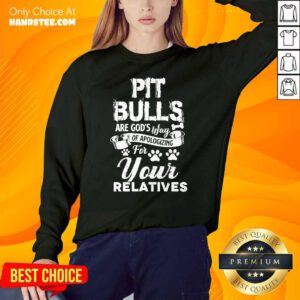 Pit Bulls Your Relatives Sweater