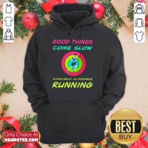 Running Good Things Come Slow Hoodie
