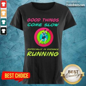Running Good Things Come Slow Ladies Tee