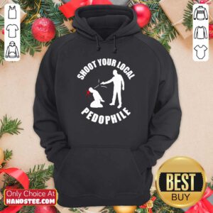 Shoot Your Local Pedophile Hoodie