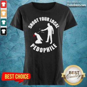 Shoot Your Local Pedophile Ladies Tee