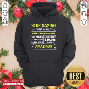 Stop Saying A Half Marathon Hoodie