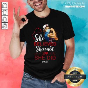 Strong Girl Nurse She Believed RRT Shirt
