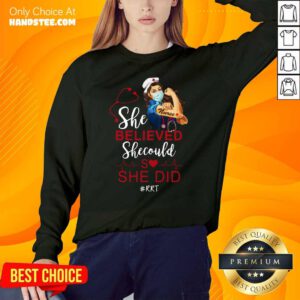 Strong Girl Nurse She Believed RRT Sweater