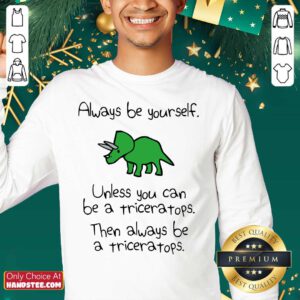 Triceratops Always Be Yourself Sweater
