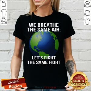 We Breathe The Same Air Let’s Fight V-neck