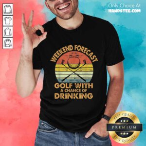 Weekend Forecast Golf With Drinking Shirt