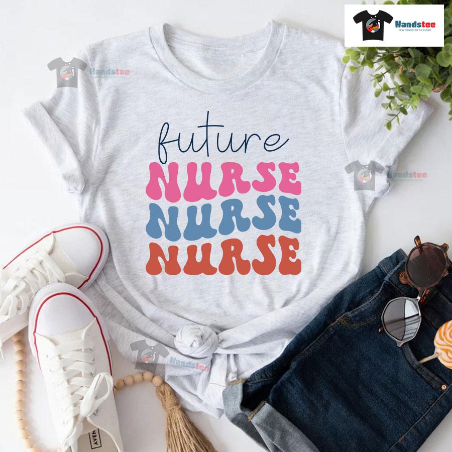 Future Nurse Nurse Nurse T-Shirt