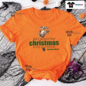 All I Want For Christmas Is My Son Home Marine Mom T-Shirt