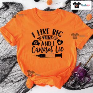 I Like Big Veins And I Cannot Lie Nurse T-Shirt