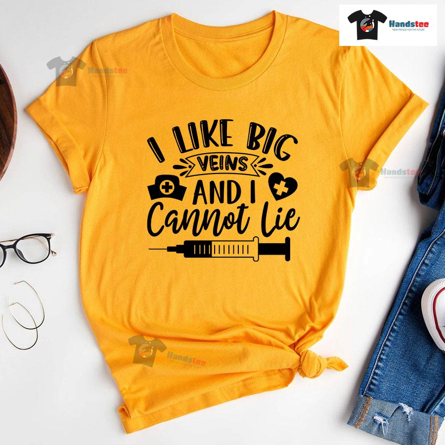 I Like Big Veins And I Cannot Lie Nurse T-Shirt