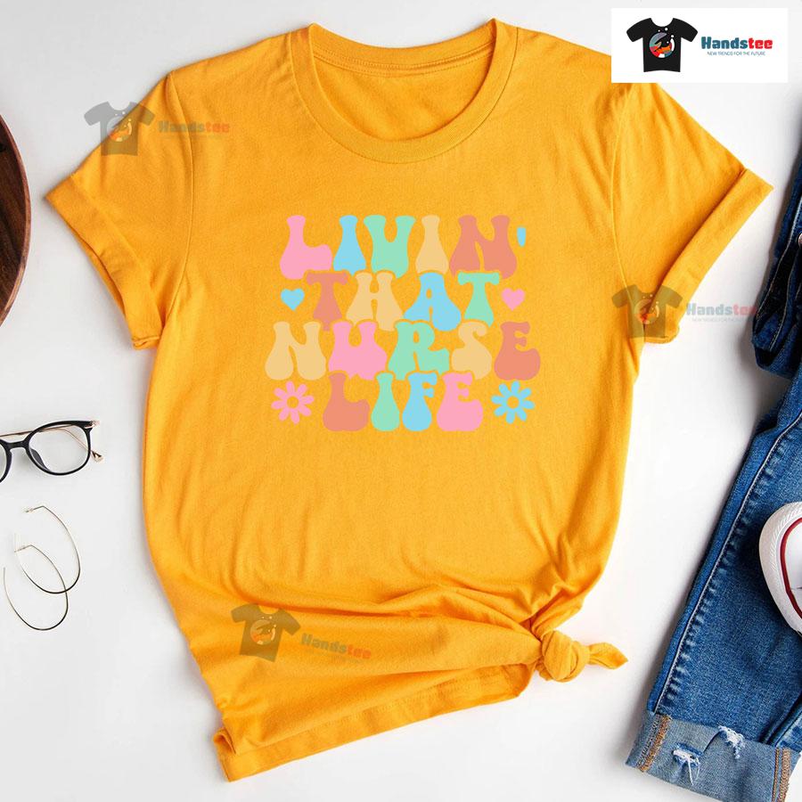 Livin' That Nurse Life T-Shirt